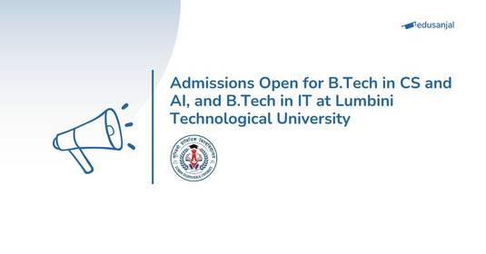 Admissions Open for BTech in CS and AI, and BTech in IT at Lumbini Technological University