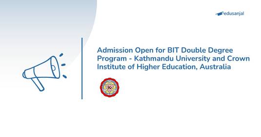 Admission Open for BIT Double Degree Program - Kathmandu University and Crown Institute of Higher Education, Australia 2026