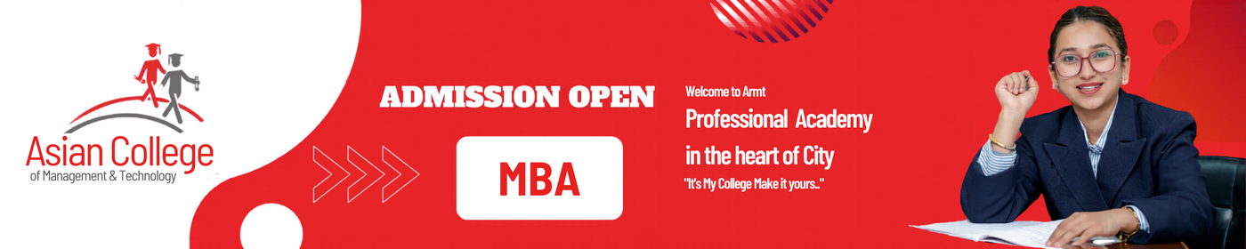 Admission Open for MBA at Asian College of Management and Technology - 2083