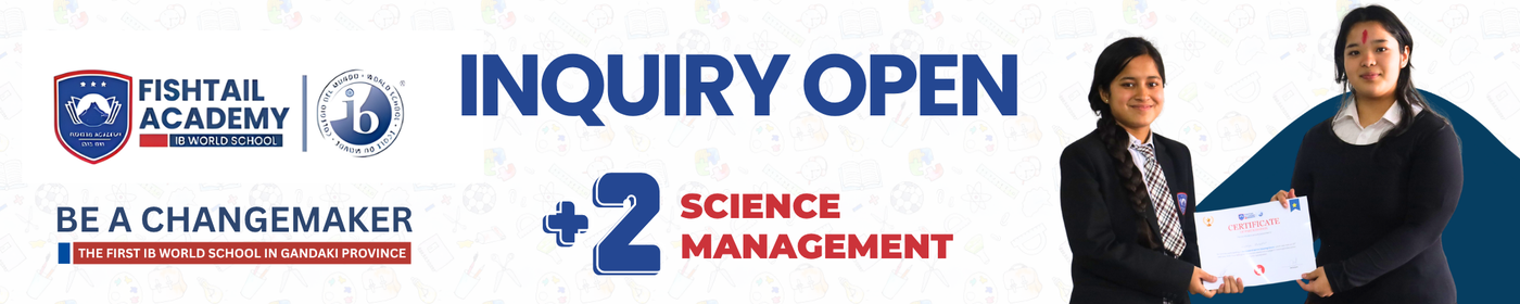 Inquiry Open for Plus Two Programs at Fishtail Academy IB World School