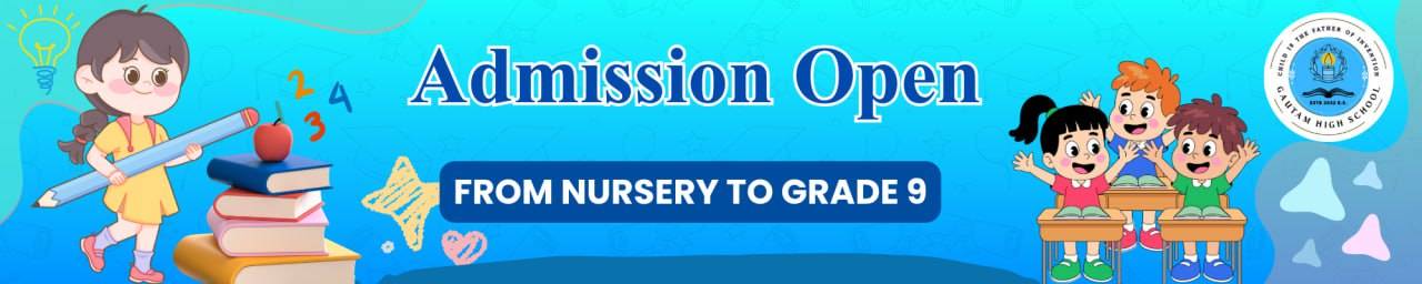 Admission Open for Play Group to Grade 9 at Gautam High School