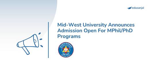 Mid-West University Announces Admission Open For MPhil/PhD Programs 2026
