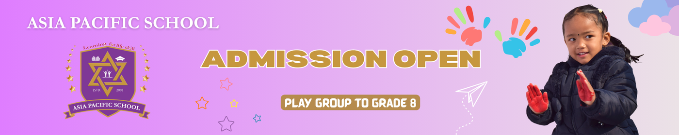 Admission Open for Play Group to Grade 8 at Asia Pacific School