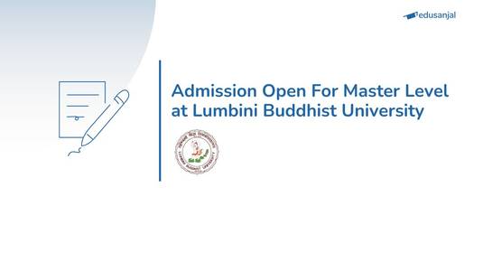Admission Open for Master Level for Academic Session 2082/83 (Annual Based) at Lumbini Buddhist University