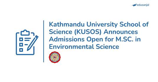 Kathmandu University School of Science (KUSOS) Announces Admissions Open for MSc in Environmental Science