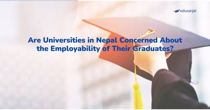 Are Universities in Nepal Concerned About the Employability of Their Graduates?