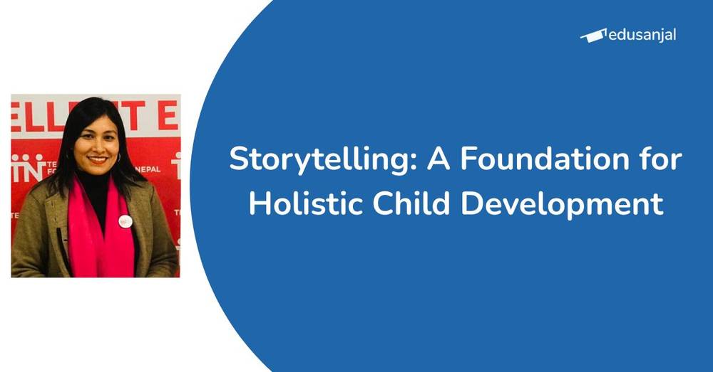 Storytelling: A Foundation for Holistic Child Development