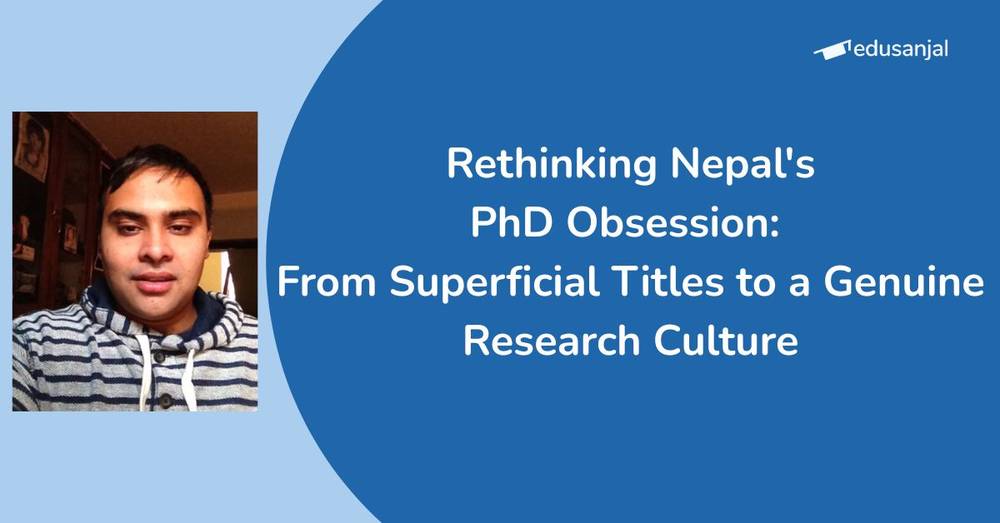 Rethinking Nepal's PhD Obsession: From Superficial Titles to a Genuine Research Culture