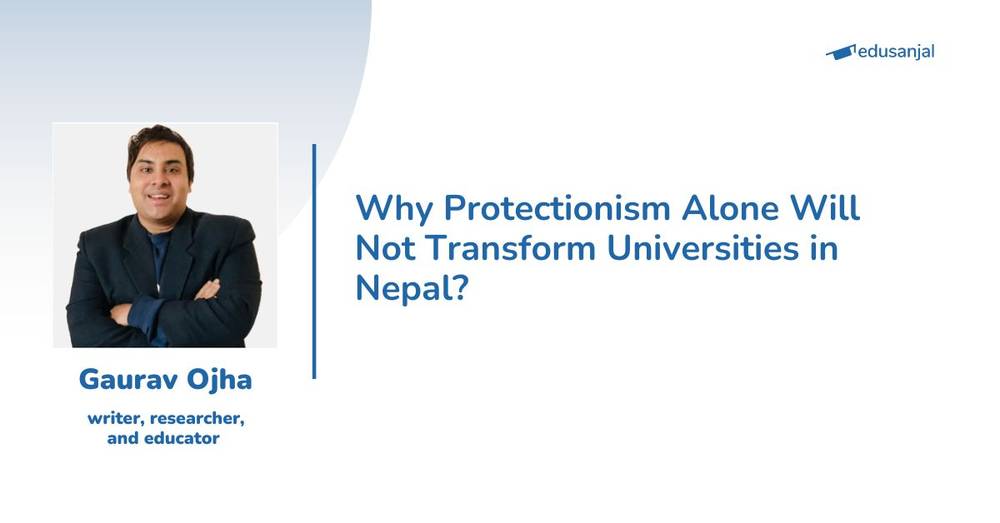 Why Protectionism Alone Will Not Transform Universities in Nepal?