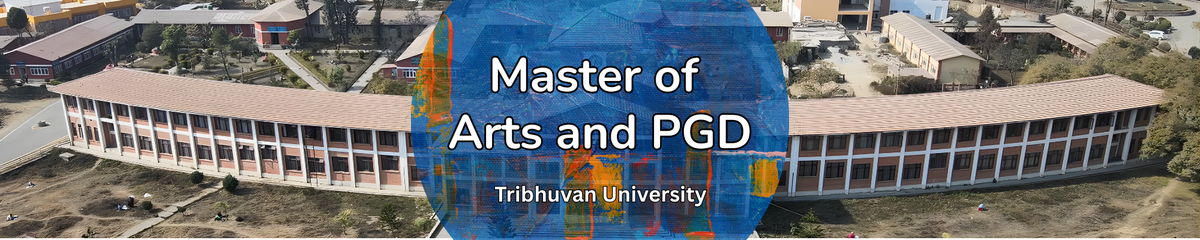 Master of Arts and PGD - Tribhuvan University