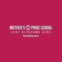 Mother's Pride School Ravibhawan