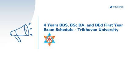 4 Years BBS, BSc BA, and BEd First Year Exam Schedule 2083- Tribhuvan University