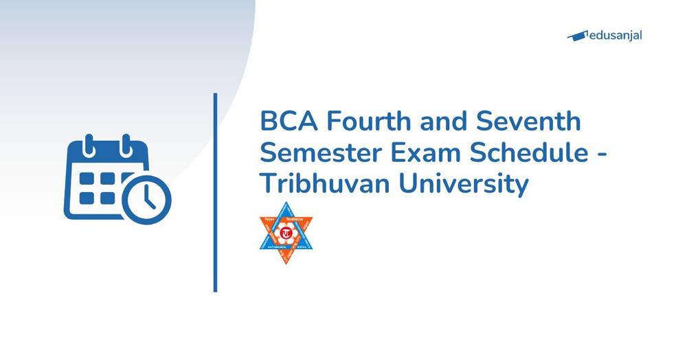BCA Fourth and Seventh Semester Exam Schedule - Tribhuvan University
