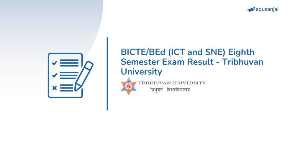 BICTE/BEd (ICT and SNE) Eighth Semester Exam Result - Tribhuvan University