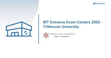 BIT Entrance Exam Centers 2082 - Tribhuvan University