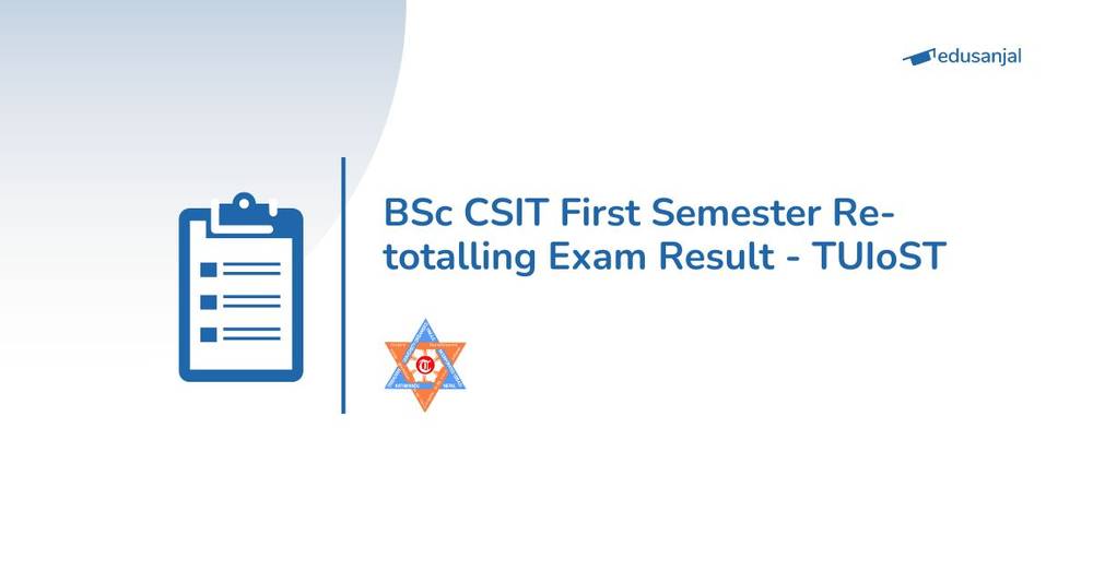 BSc CSIT First Semester Re-totalling Exam Result - TUIoST