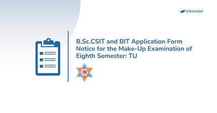 B.Sc.CSIT and BIT Application Form Notice for the Make-Up Examination of Eighth Semester: Tribhuvan University