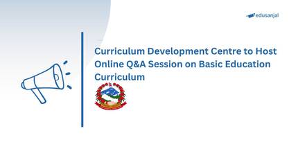Curriculum Development Centre to Host Online Q&A Session on Basic Education Curriculum