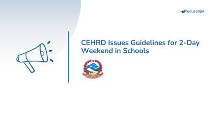 CEHRD Issues Guidelines for 2-Day Weekend in Schools