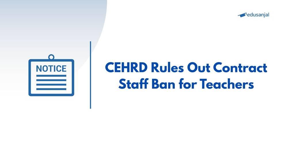 CEHRD Rules Out Contract Staff Ban for Teachers