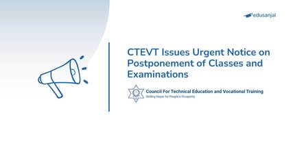 CTEVT Issues Urgent Notice on Postponement of Classes and Examinations