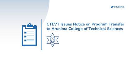 CTEVT Issues Notice on Program Transfer to Arunima College of Technical Sciences