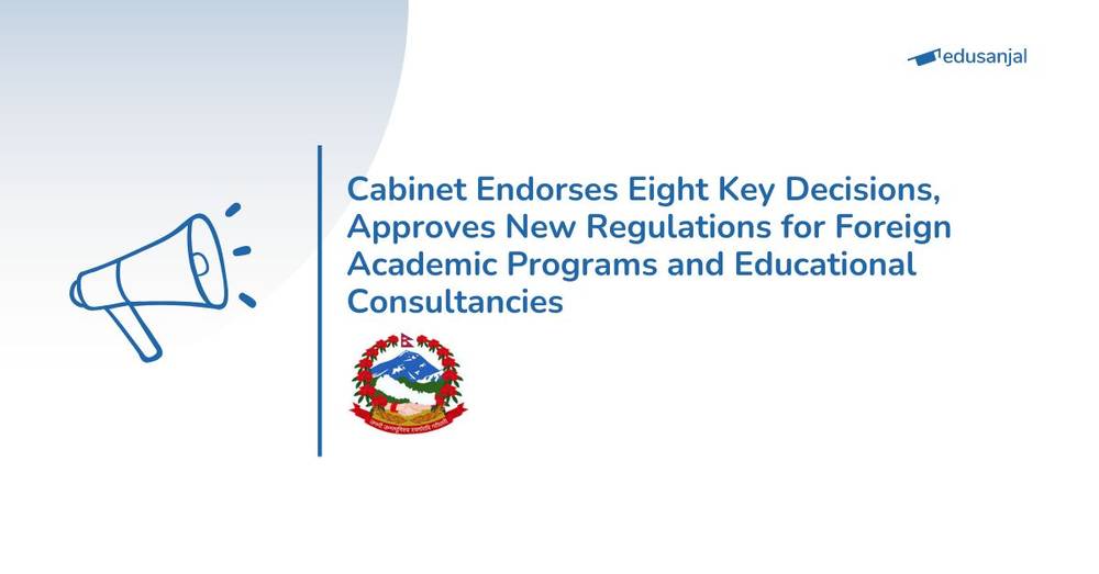 Cabinet Endorses Eight Key Decisions, Approves New Regulations for Foreign Academic Programs and Educational Consultancies
