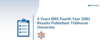 4 Years BBS Fourth Year 2081  Results  Published: Tribhuvan University