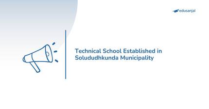 Technical School Established in Solududhkunda Municipality