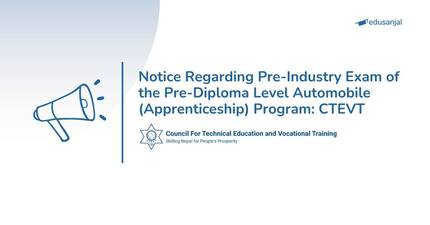 Notice Regarding Pre-Industry Exam of the Pre-Diploma Level Automobile (Apprenticeship) Program: CTEVT