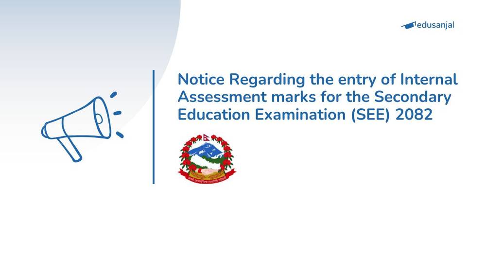 Notice Regarding the entry of Internal Assessment marks for the Secondary Education Examination (SEE) 2082