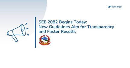 SEE 2082 Begins Today: New Guidelines Aim for Transparency and Faster Results