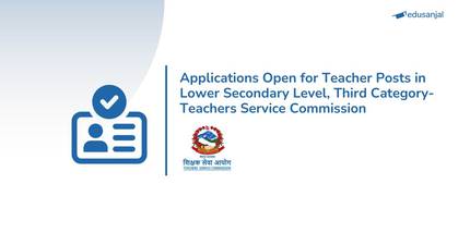 Applications Open for Teacher Posts in Lower Secondary Level, Third Category- Teachers Service Commission