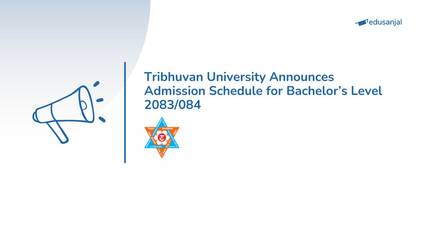 Tribhuvan University Announces Admission Schedule for Bachelor’s Level 2083/084