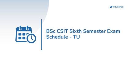 BSc CSIT Sixth Semester Exam Schedule - TU