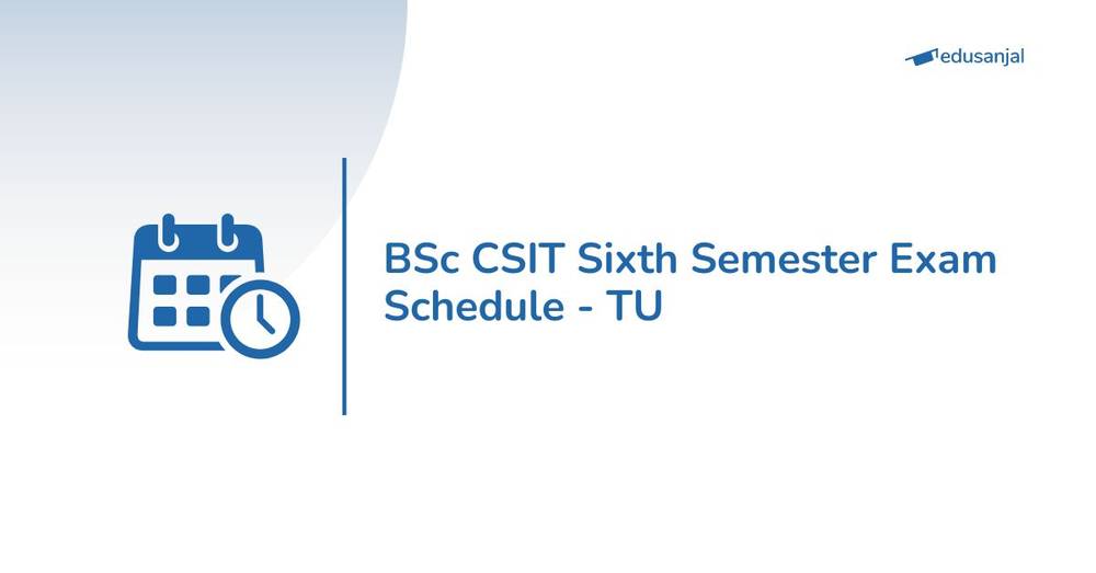 BSc CSIT Sixth Semester Exam Schedule - TU