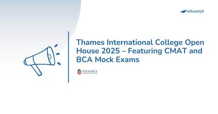 Thames International College Open House 2025 – Featuring CMAT and BCA Mock Exams