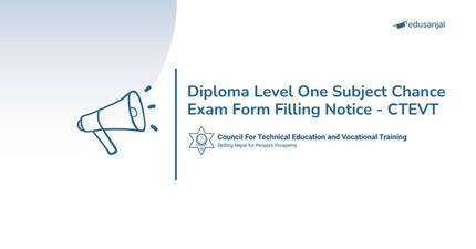Diploma Level One Subject Chance Exam Form Filling Notice - CTEVT