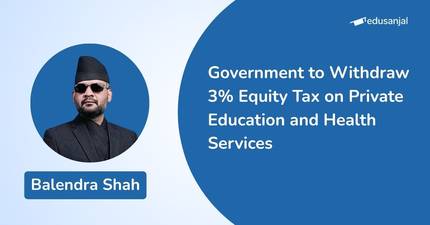 Government to Withdraw 3% Equity Tax on Private Education and Health Services