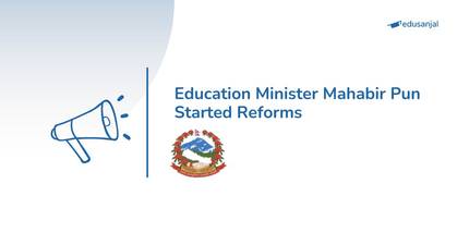Education Minister Mahabir Pun Started Reforms