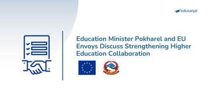 Education Minister Pokharel and EU Envoys Discuss Strengthening Higher Education Collaboration