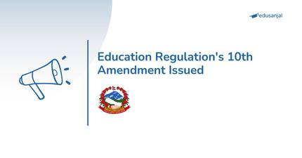 Education Regulation's 10th Amendment Issued