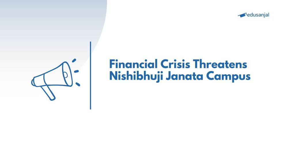 Financial Crisis Threatens Nishibhuji Janata Campus