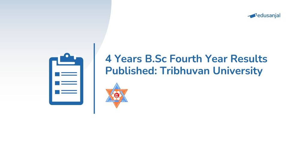 4 Years B.Sc Fourth Year Results Published: Tribhuvan University