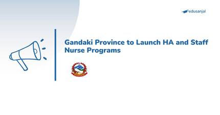 Gandaki Province to Launch HA and Staff Nurse Programs