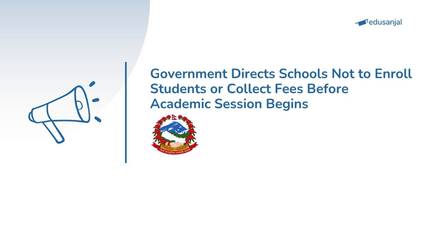Government Directs Schools Not to Enroll Students or Collect Fees Before Academic Session Begins