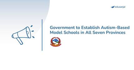 Government to Establish Autism-Based Model Schools in All Seven Provinces