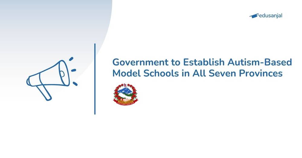 Government to Establish Autism-Based Model Schools in All Seven Provinces