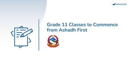 Grade 11 Classes to Commence from Ashadh First
