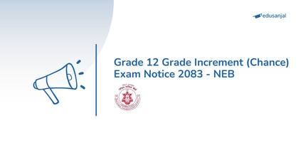 Grade 12 Grade Increment (Chance) Exam Notice 2083 - NEB